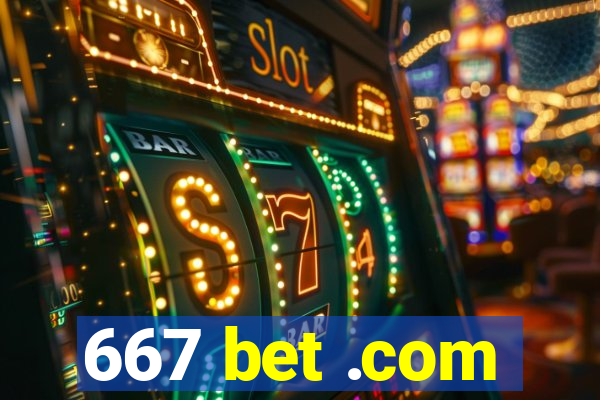 667 bet .com